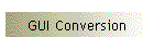 GUI Conversion